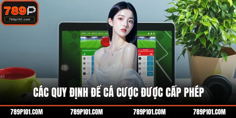 Các quy định để cá cược được cấp phép
