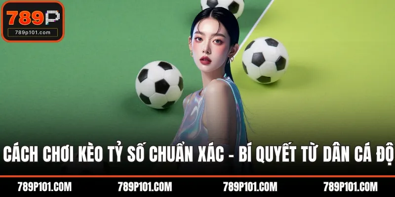 Cách chơi kèo tỷ số