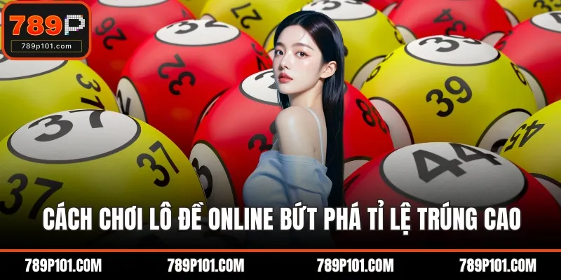 Cách chơi lô đề online