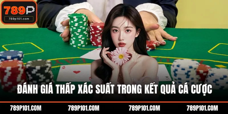 Đánh giá thấp xác suất trong kết quả cá cược