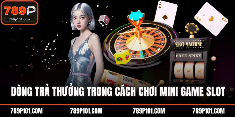 Dòng trả thưởng trong cách chơi mini game slot