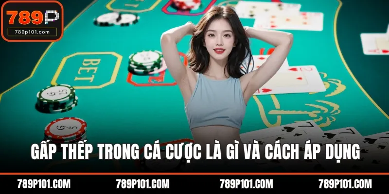 Gấp thếp trong cá cược là gì