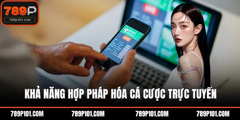 Khả năng hợp pháp hóa cá cược trực tuyến