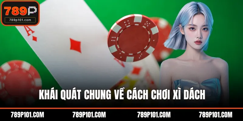 Khái quát chung về cách chơi xì dách