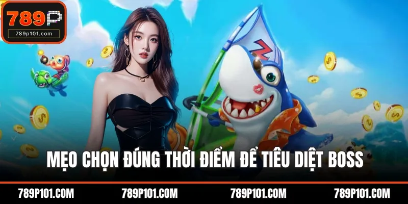 Mẹo chọn đúng thời điểm để tiêu diệt boss