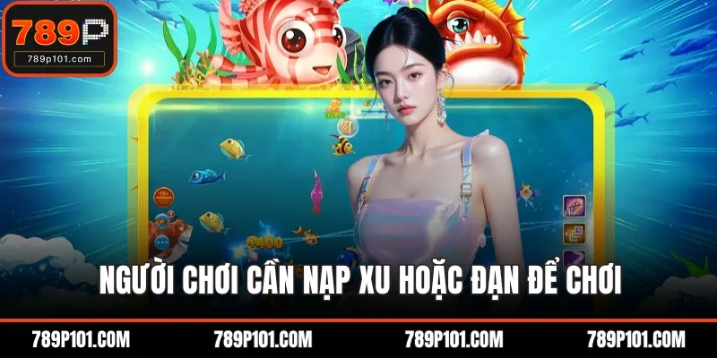 Người chơi cần nạp xu hoặc đạn để chơi
