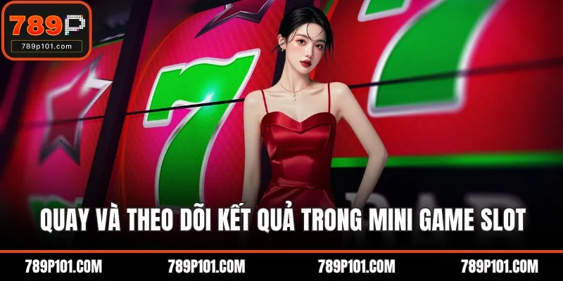 Quay và theo dõi kết quả trong mini game slot