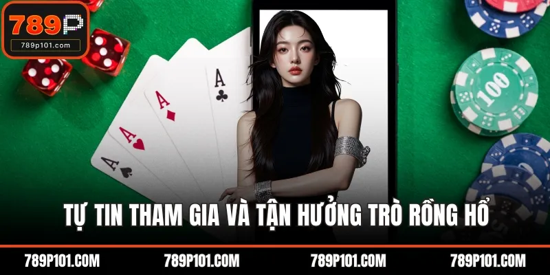 Tự tin tham gia và tận hưởng trò rồng hổ